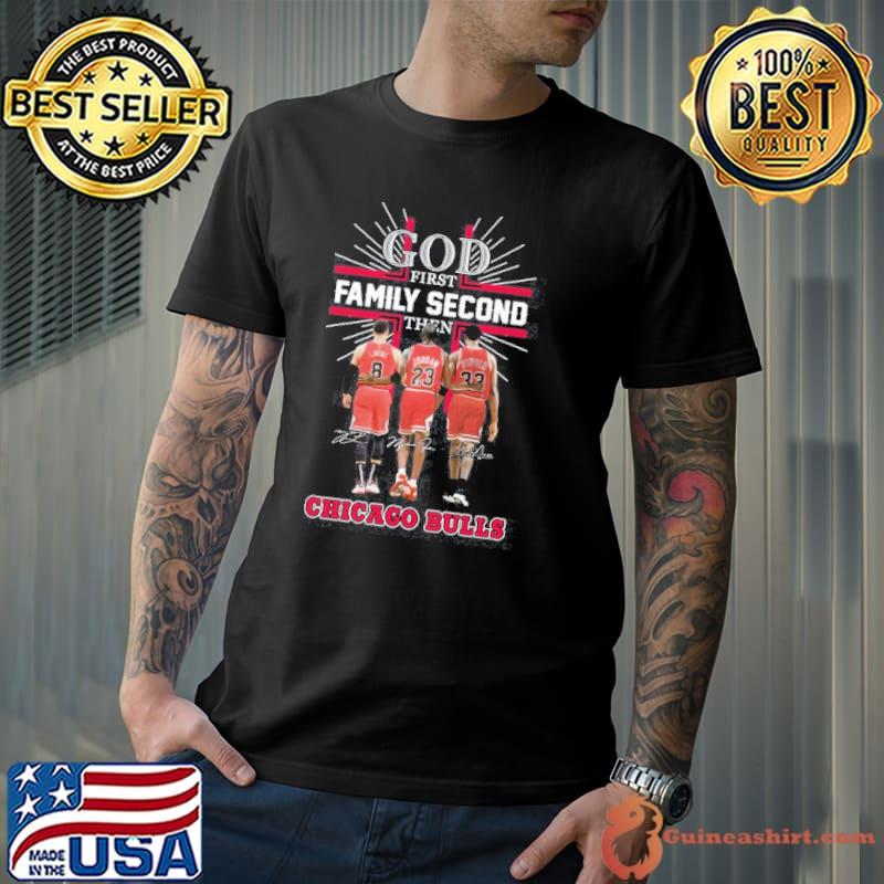 God first family second then Chicago Bulls signatures shirt