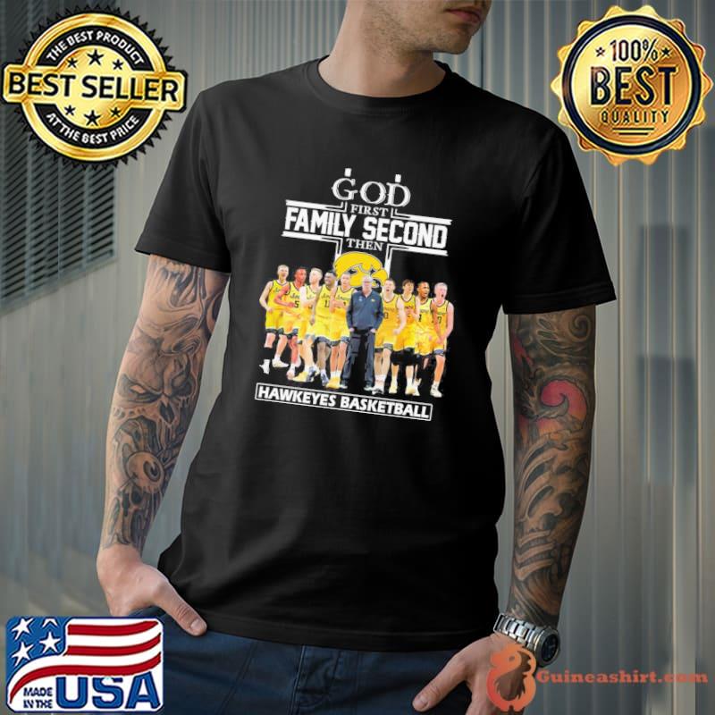 God first family second then Hawkeyes basketball shirt