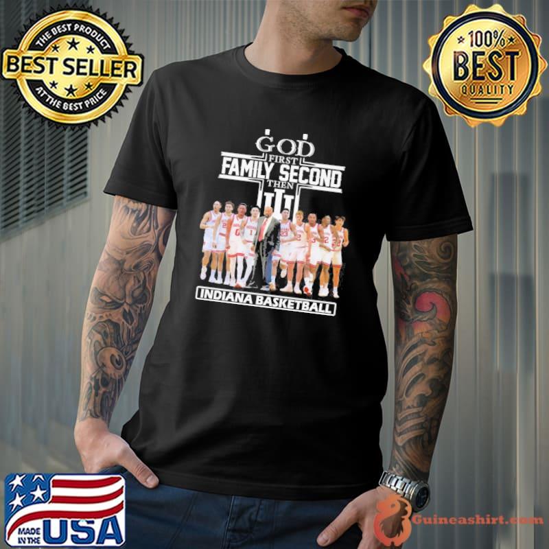 God first family second then Indiana basketball shirt