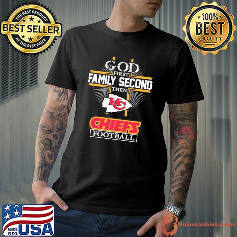 God first family second then Kansas city Chief football shirt