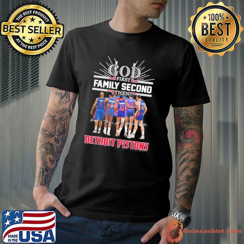 God first family secondthen Detroit Pistons signatures shirt