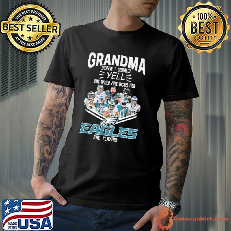 Grandma doesn't usually yell but when she does her Eagles are playing signatures shirt
