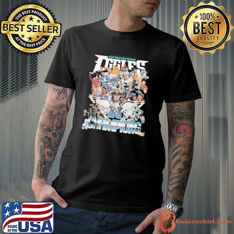 How 'bout dem friggin Eagles champions sport N shirt