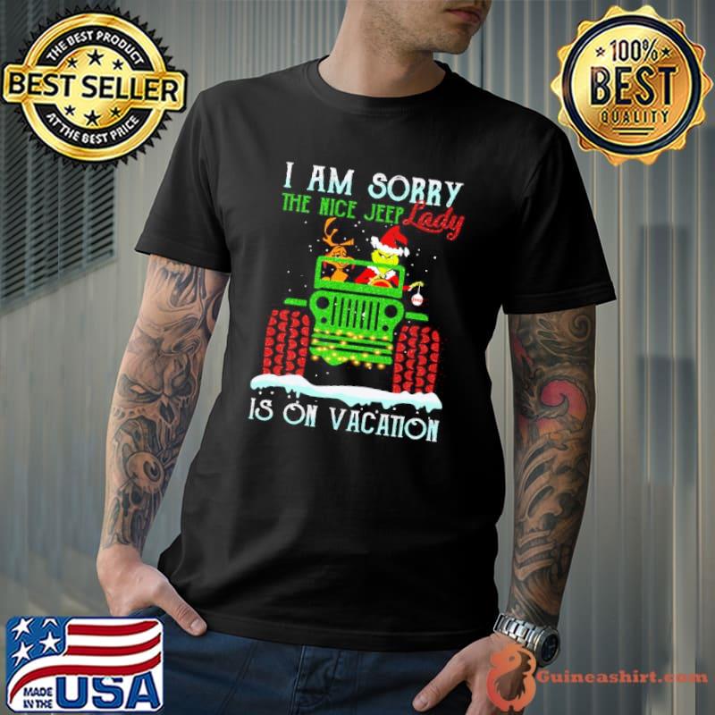 I am sorry the nice Jeep lady is on vacation Grinch shirt