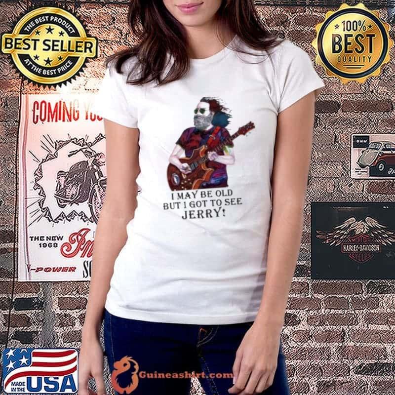 I may be old but I got to see Jerry shirt