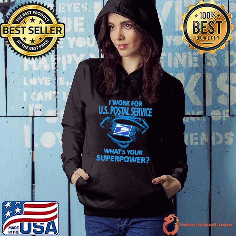 I work for U.S. Postal service what's your superpower super man s Hoodie