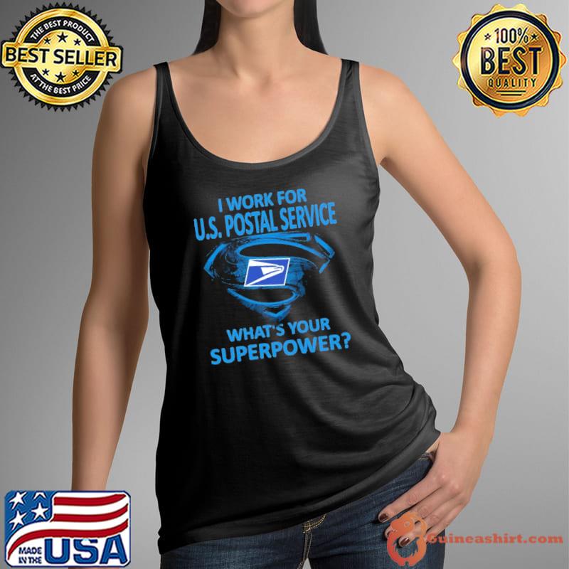 I work for U.S. Postal service what's your superpower super man s Tank Top