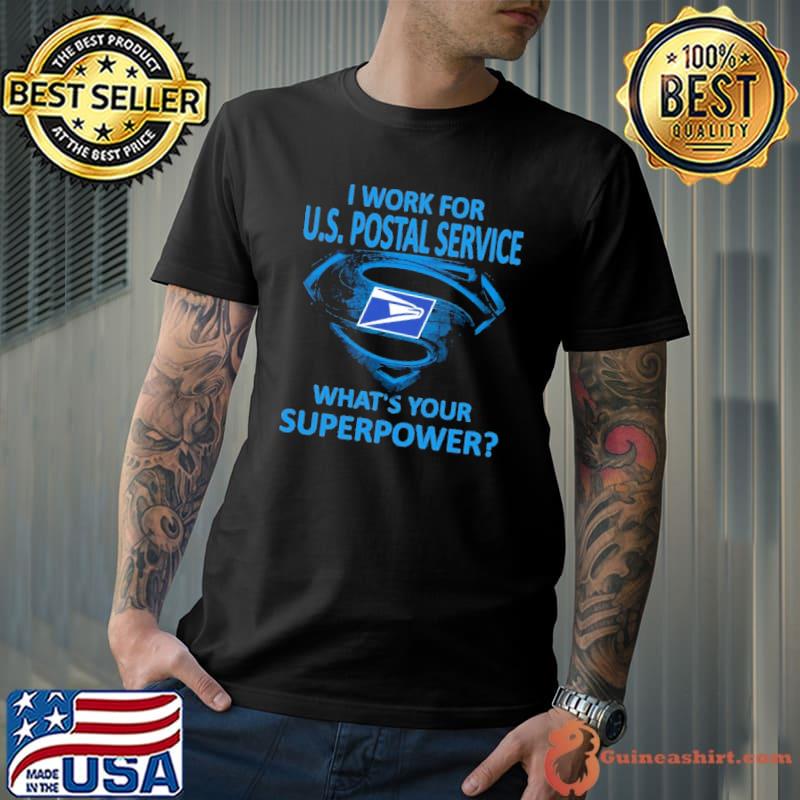 I work for U.S. Postal service what's your superpower super man shirt
