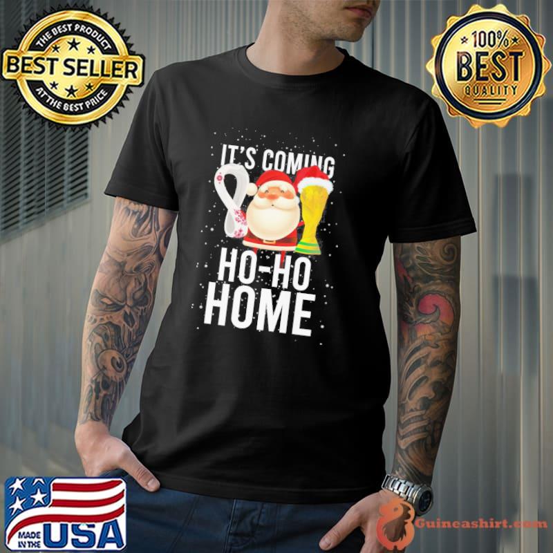 It's coming ho-ho home Santa Claus cup shirt