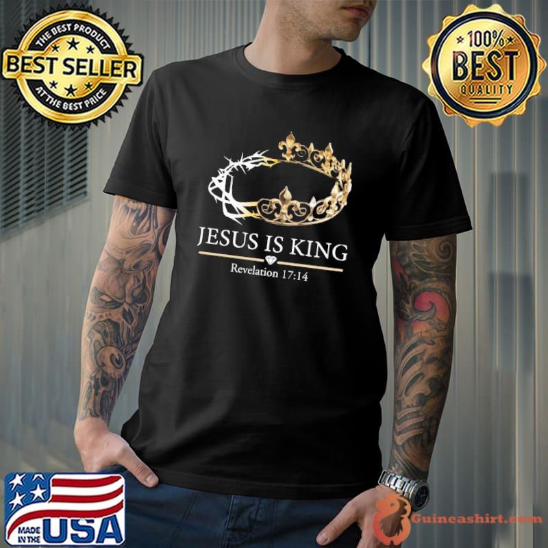Jesus is king Revelation 17 14 shirt