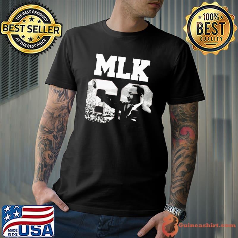 MLK 68 picture Martin Luther King Jr. shirt