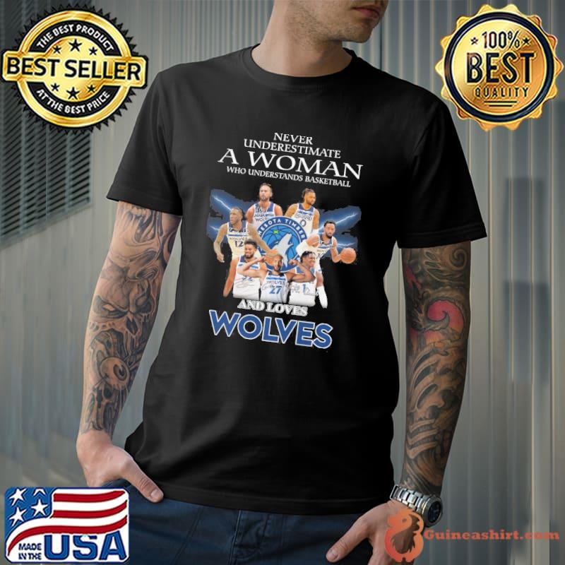 Never underestimate a woman who understand basketball and loves Wolves Minnesota timberwolves shirt