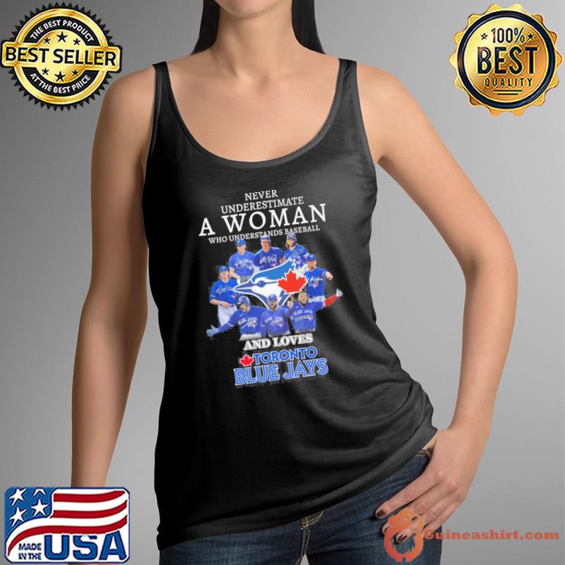 Never underestimate a woman who understands baseball and loves Toronto Blue Jays signatures s Tank Top