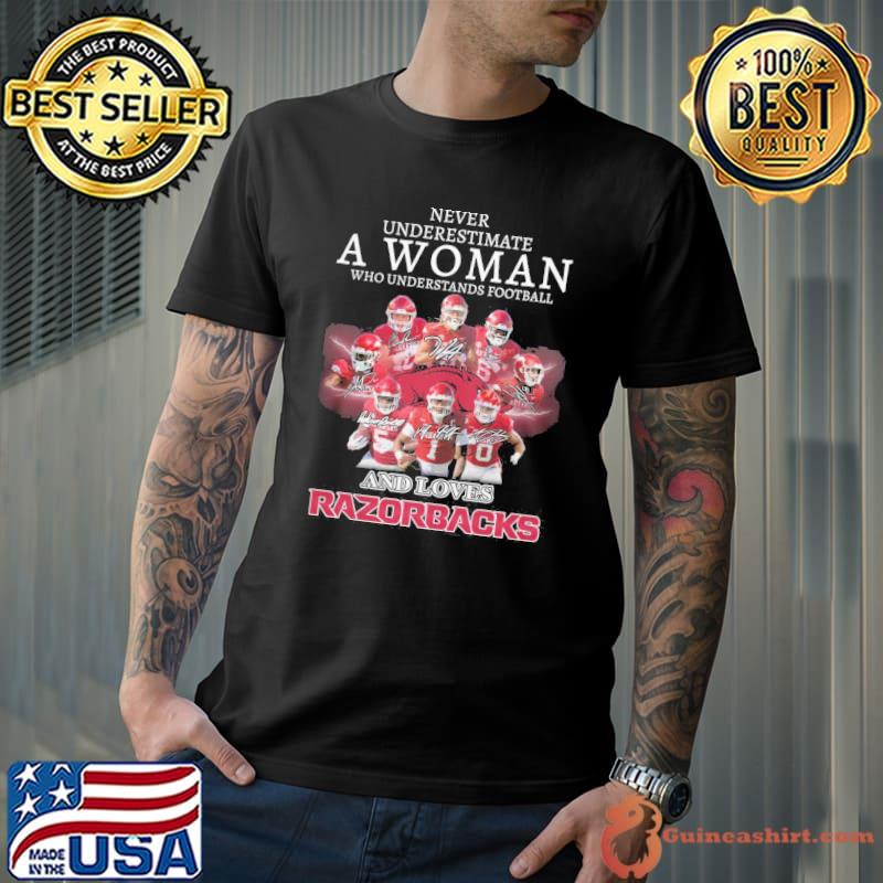 Never underestimate a woman who understands football and loves Razorbacks signatures shirt