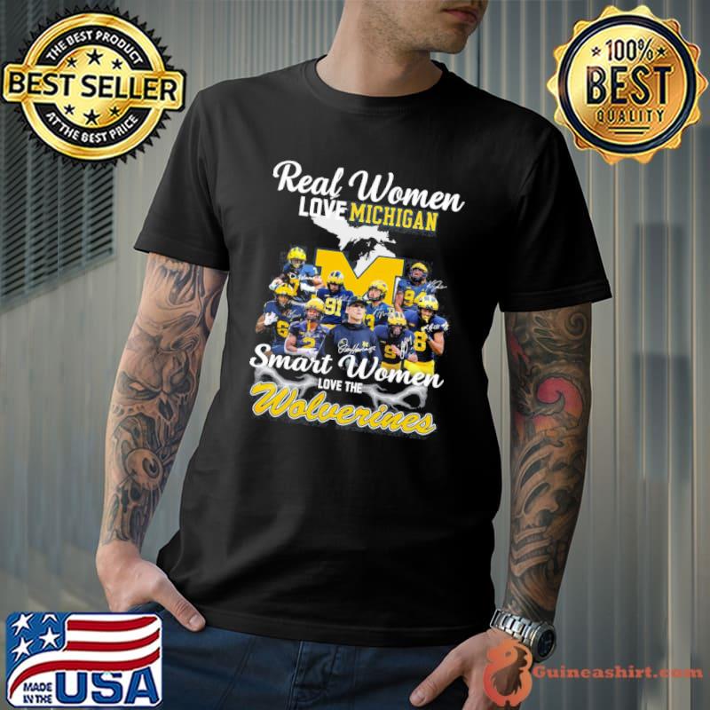 Real women love Michigan smart women love the Wolverines signatures shirt