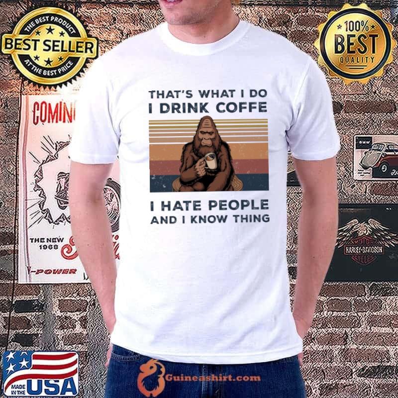 That's What I Do I drink coffe I hate people and I know thing vintage s Unisex