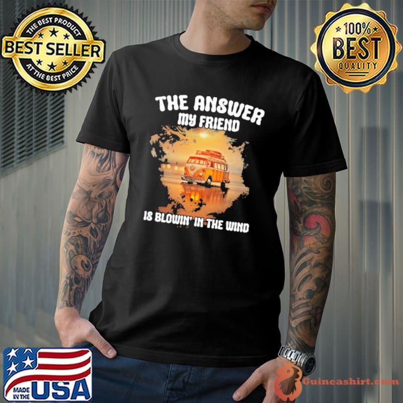 The answer my friend is blowin in the wind shirt