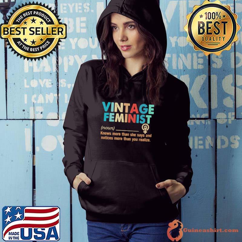Vintage feminist noun knows more than she says and notices more than you realize s Hoodie
