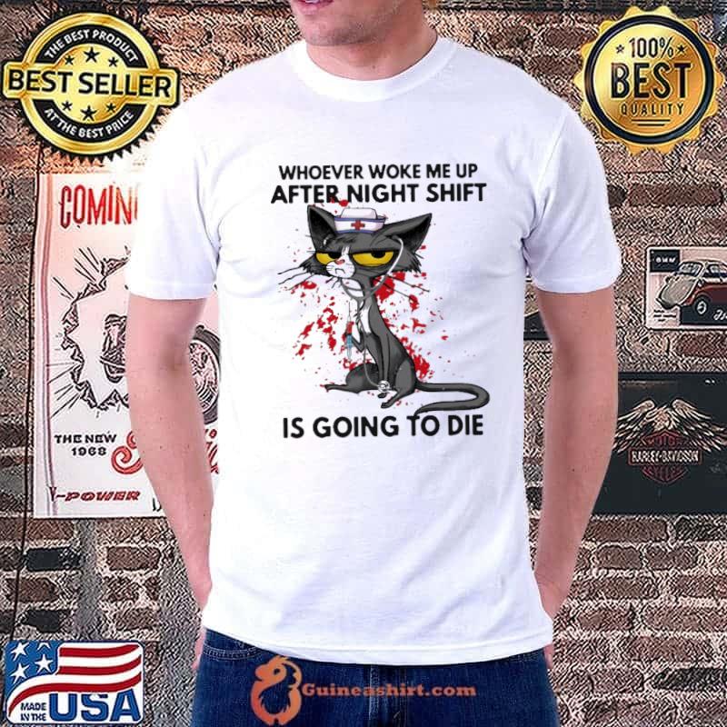 Whoever woke me up after night shift is going to die cat s Unisex