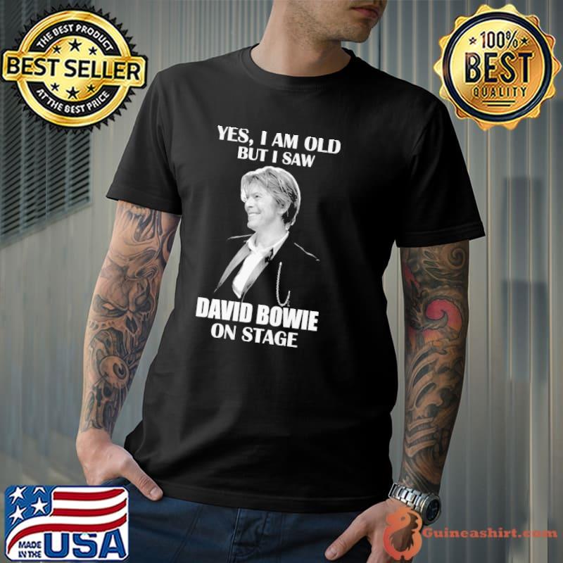 Yes I am old but I saw David Bowie on stage shirt