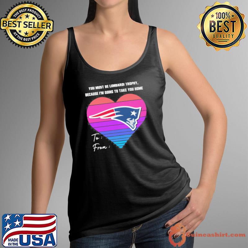 You must be lombardi trophy, because I'm going to take you home New England Patriots retro s Tank Top