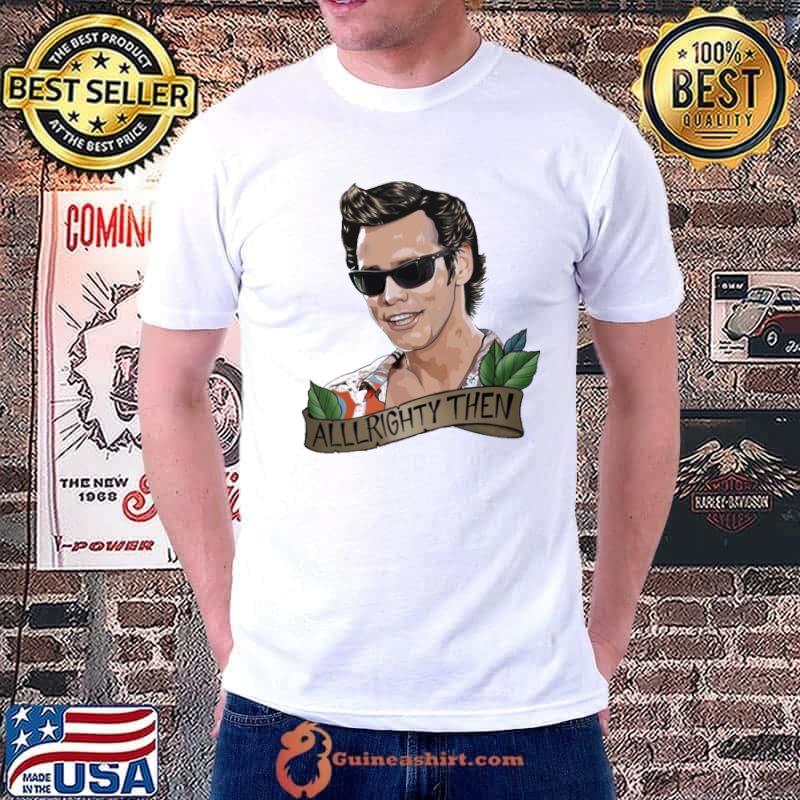 Ace Ventura alllrighty then New s Unisex