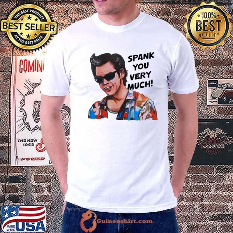 Ace Ventura Pet Detective spank you very much s Unisex