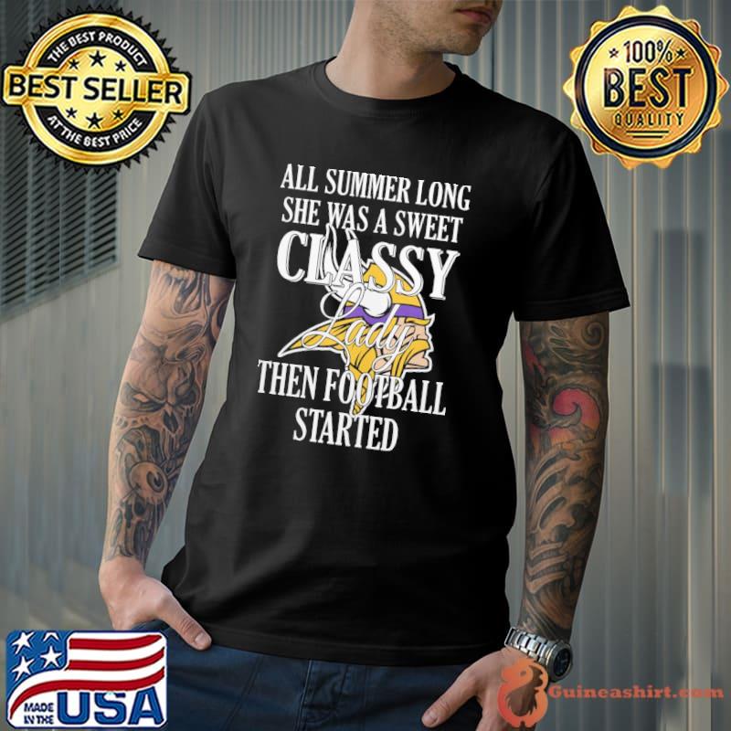 All summer long she was a sweet classy lady then football started Minnesota Vikings shirt