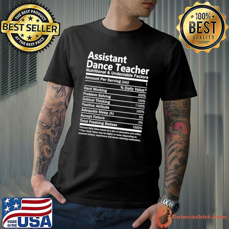Assistant Dance Teacher Nutritional And Undeniable Factors T-Shirt