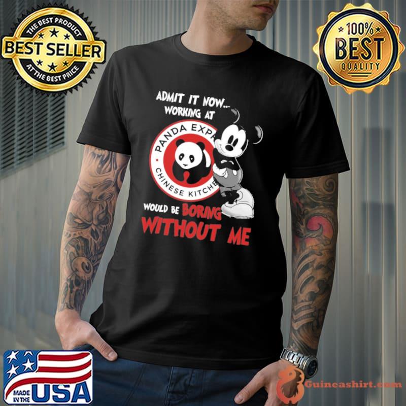 Best admit it now workign at Panda express would be boring without me Mickey shirt
