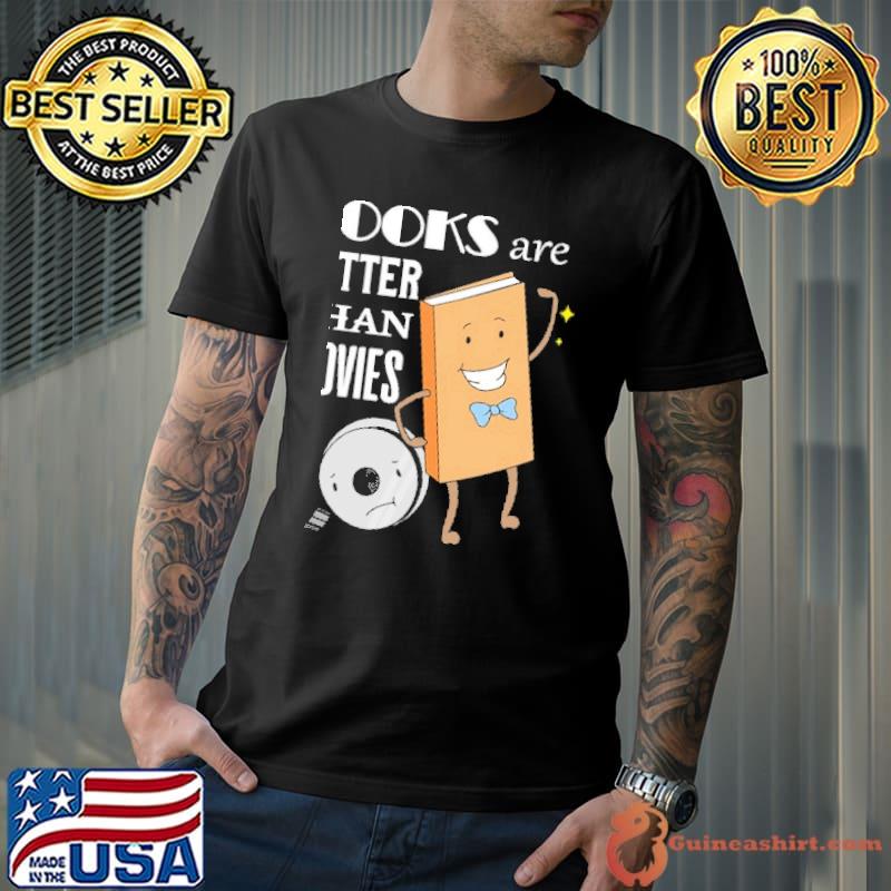 Books are better than Movies shirt