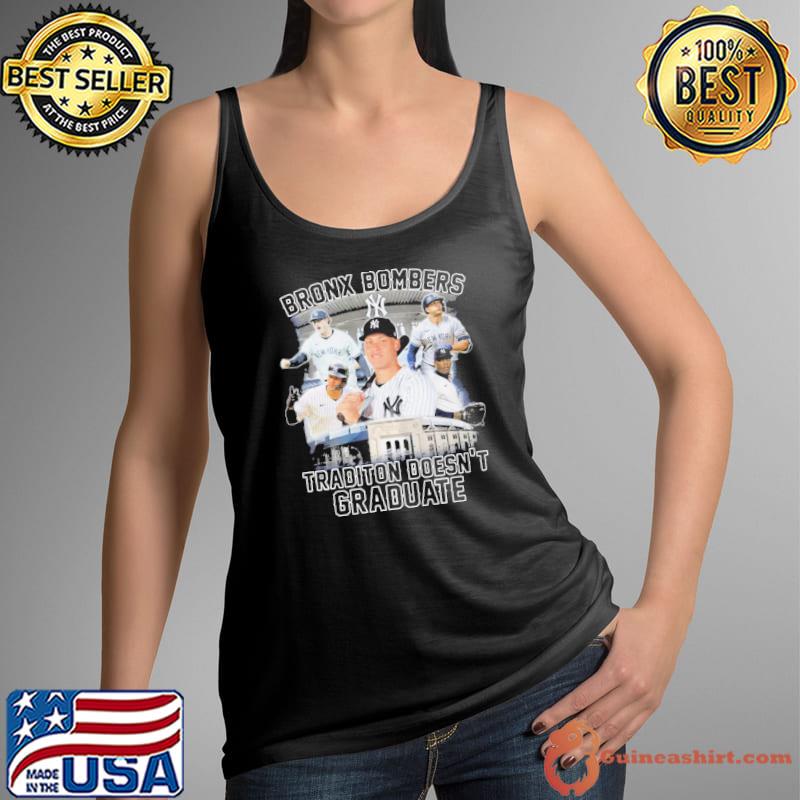 Bronx bombers tradition doesn't graduate New York Yankees T-shirt, hoodie,  sweater, long sleeve and tank top