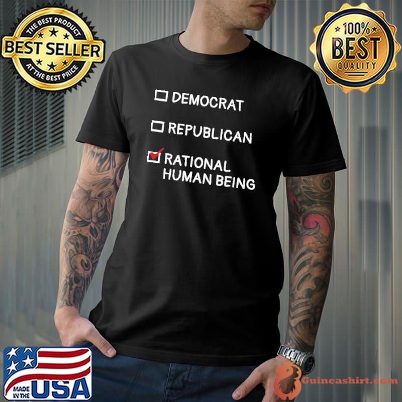 Democrat republican rational human being shirt