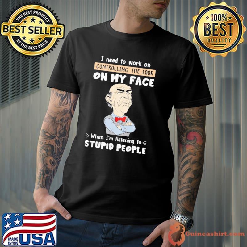 https://images.guineashirt.com/2023/03/dr-seuss-i-need-to-work-on-controlling-the-look-on-my-face-when-im-listening-to-stupid-people-shirt-Unisex.jpg