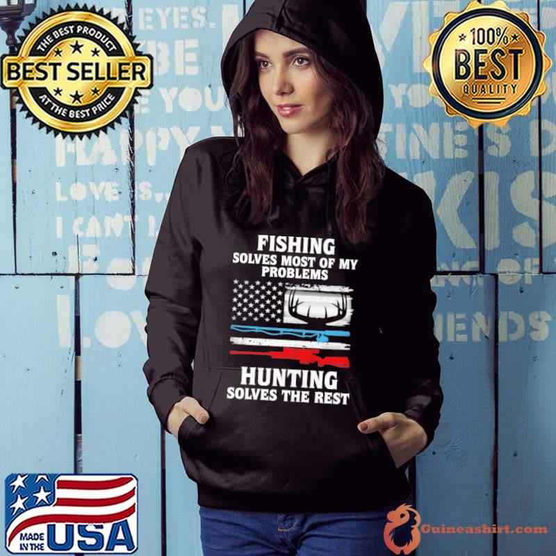 Fishing Solves Most Of My Problems Hunting Solves The Rest - Hunting Fishing America flag gun s Hoodie