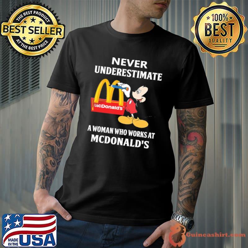 Funny never underestimate a woman who works at McDonald's Mickey shirt