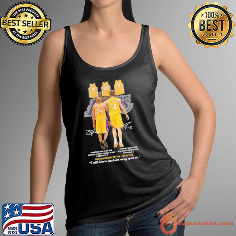 Gasol Bryant how he made me better us better I miss him so much ike many of us do signatures s Tank Top