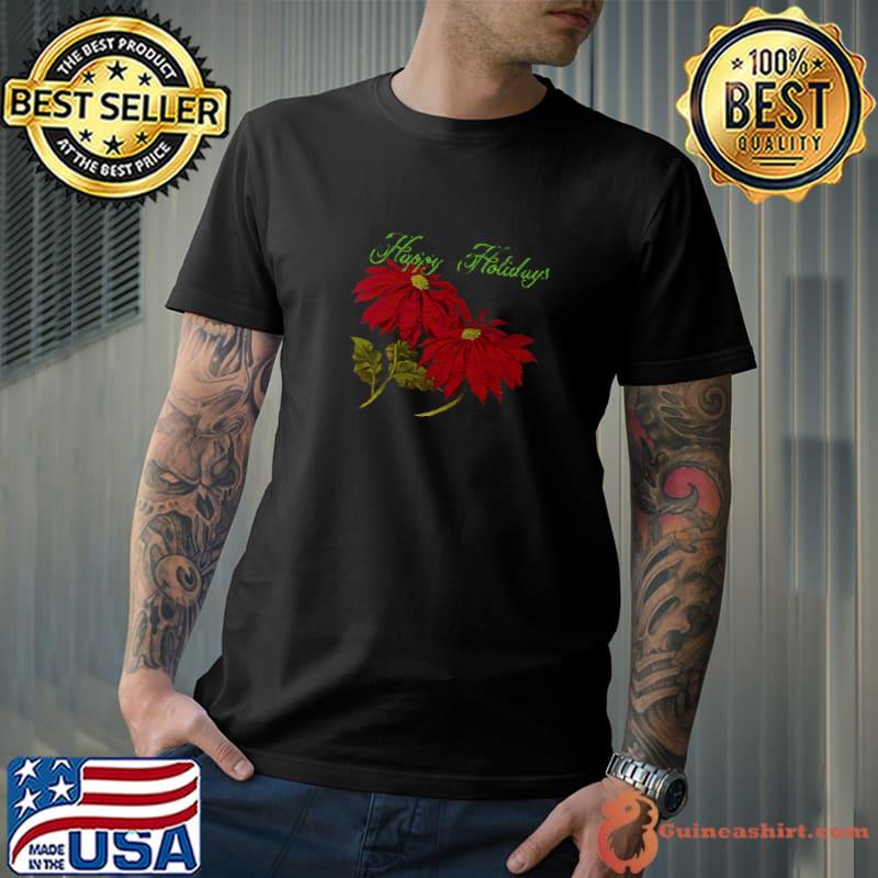 Happy Holidays Poinsettias Red Flowers T-Shirt