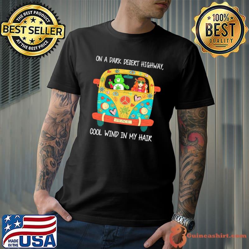 Hippie Weed On A Dark Desert Highway cool wind in my hair shirt