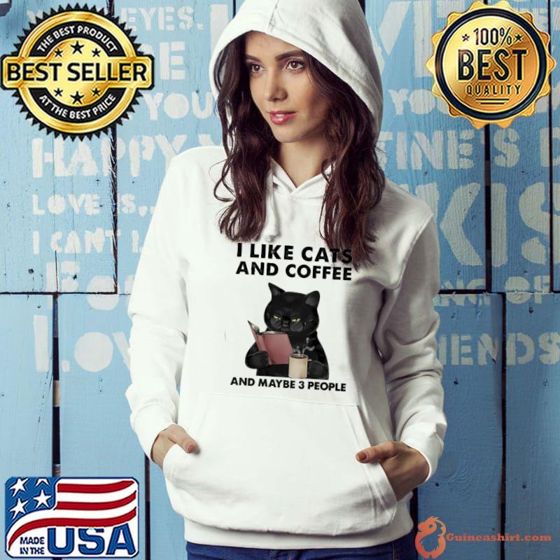 I Like Cats And Coffee And Maybe 3 People s Hoodie