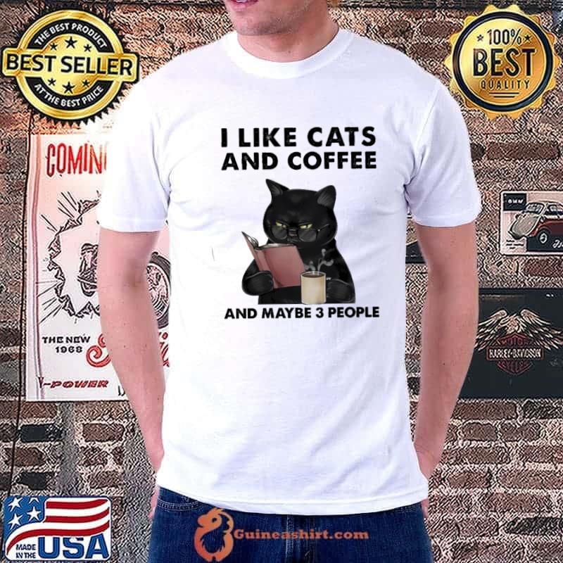 I Like Cats And Coffee And Maybe 3 People s Unisex