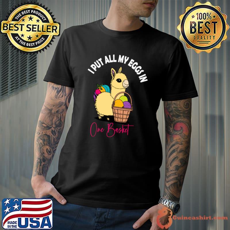 I Put All My Eggs In One Basket Easter Llama T-Shirt