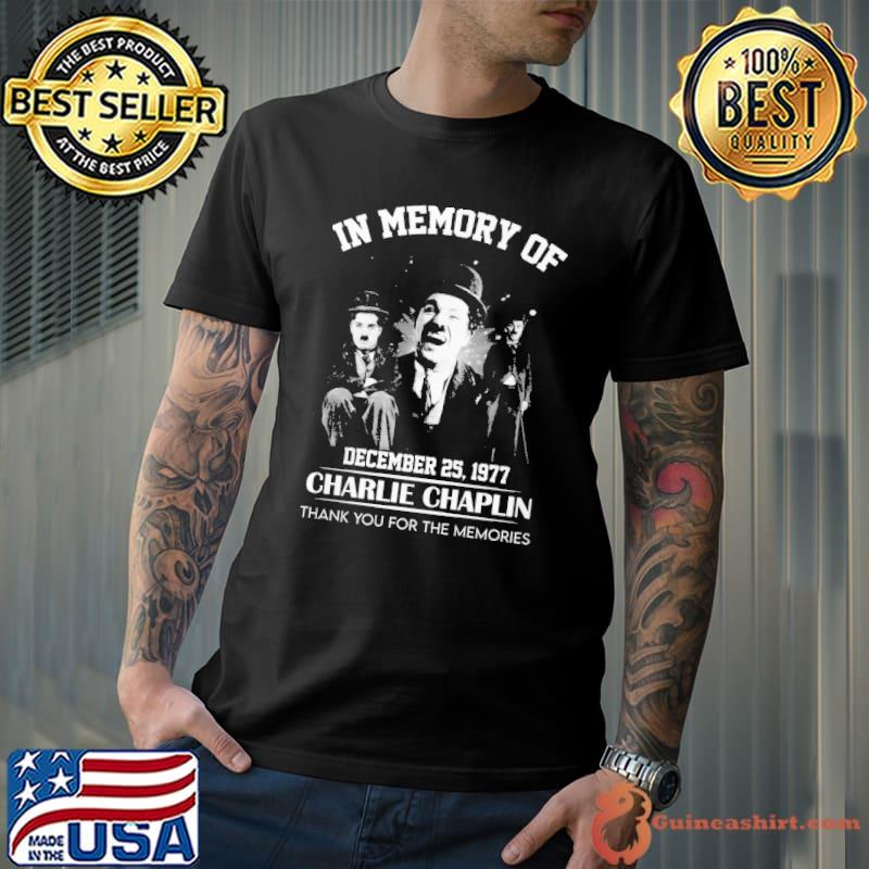 In memory of December 25 1977 Charlie Chaplin thank you for the memories shirt