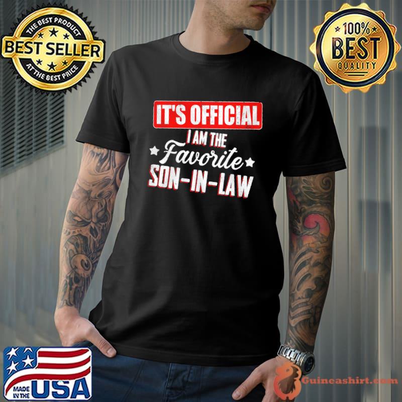 It's official I am the favorite son in law shirt
