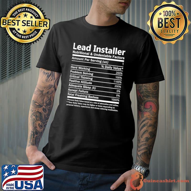 Lead Installer Nutritional And Undeniable Factors T-Shirt