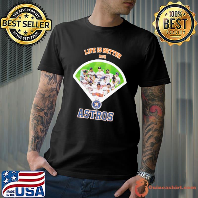 Life is better with Houston Astros shirt