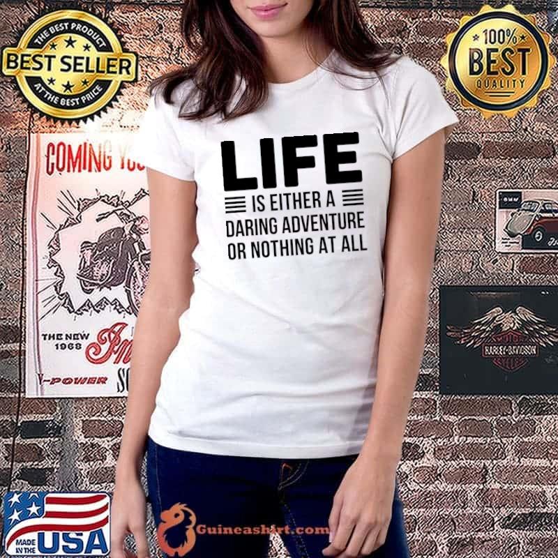 Life is either a daring adventure or nothing at all helen keller T-Shirt