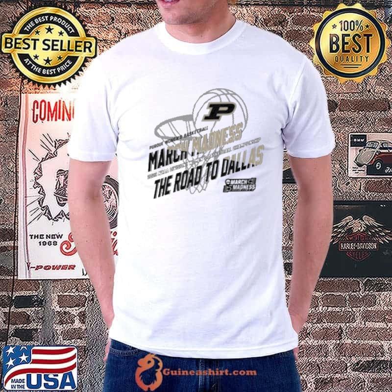 March Madness Purdue Boilermakers 2023 Ncaa Division I Women’s Basketball Championship The Road To Dallas Shirt Unisex