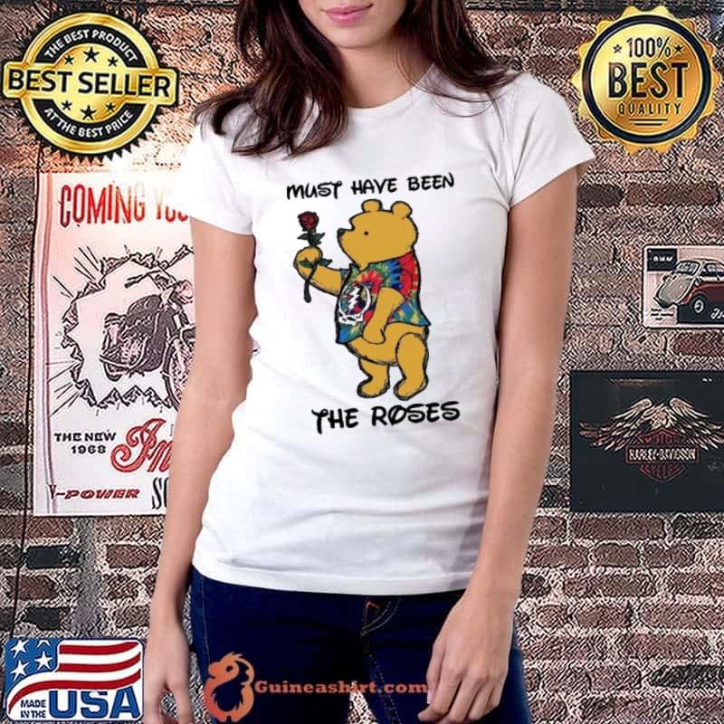Must have been the roses bear grateful dead shirt