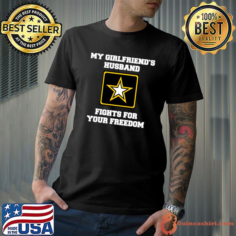 My girlfriend's husband fights for your freedom star T-Shirt